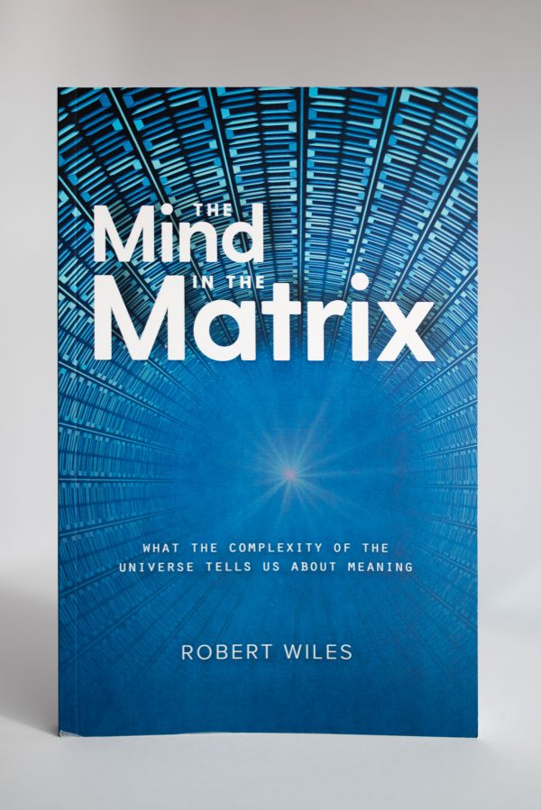 Robert Wiles Book The Mind in the Matrix